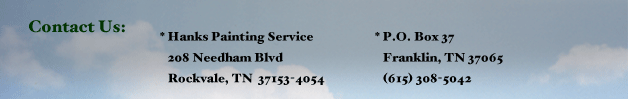 Contact us: Hanks Painting Services, Rockvale, TN 37153 and Franklin TN 37065